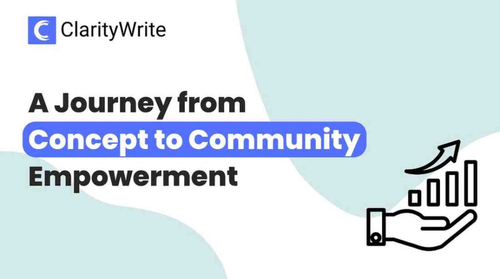 Unveiling ClarityWrite: A Journey from Concept to Community Empowerment