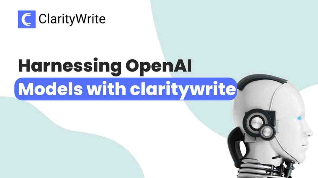 Revolutionizing Content Creation: Harnessing OpenAI Models with claritywrite